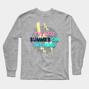 I've Got Summer On My Mind Long Sleeve T-Shirt